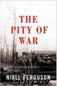 The Pity Of War: Explaining World War I