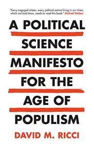 A Political Science Manifesto for the Age of Populism: Challenging Growth, Markets, Inequality and Resentment