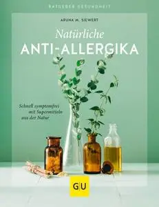 Natürliche Anti-Allergika: Schnell symptomfrei mit Supermitteln aus der Natur