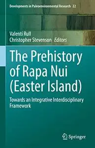 The Prehistory of Rapa Nui (Easter Island): Towards an Integrative Interdisciplinary Framework