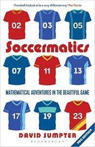 Soccermatics: Mathematical Adventures in the Beautiful Game Pro-Edition