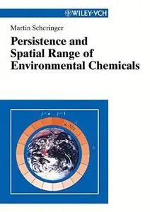 Persistence and Spatial Range of Environmental Chemicals: New Ethical and Scientific Concepts for Risk Assessment