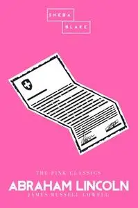 «Abraham Lincoln | The Pink Classics» by James Russell Lowell