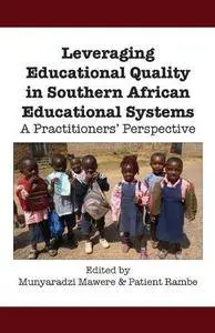 Leveraging Educational Quality in Southern African Educational Systems. A Practitioners’ Perspective