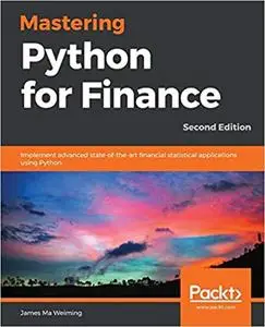 Mastering Python for Finance: Implement advanced state-of-the-art financial statistical applications using Python, 2nd E