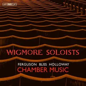 Wigmore Soloists - Ferguson, Bliss & Holloway: Chamber Music (2023) [Official Digital Download 24/192]