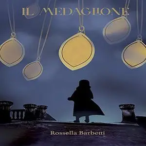 «Il medaglione» by Rossella Barbetti