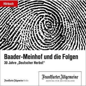 «Baader-Meinhof und die Folgen: 30 Jahre "Deutscher Herbst"» by Frankfurter Allgemeine Archiv