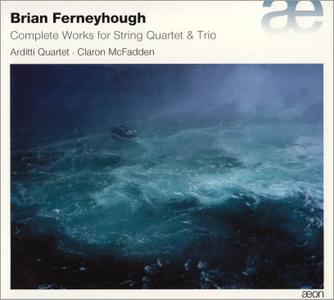 Arditti Quartet, Claron McFadden - Brian Ferneyhough: Complete Works for String Quartet & Trios (2014) 3CD Set