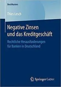 Negative Zinsen und das Kreditgeschäft: Rechtliche Herausforderungen für Banken in Deutschland