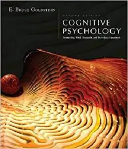 Cognitive Psychology: Connecting Mind, Research and Everyday Experience (with Coglab 2.0 Online Booklet) [Repost]