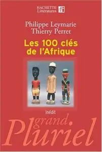 Philippe Leymarie, Thierry Perret, "Les 100 clés de l'Afrique"