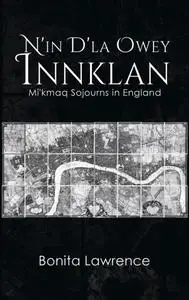 «N'in D'la Owey Innklan: Mi'kmaq Sojourns in England» by Bonita Lawrence