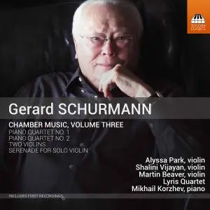 Lyris Quartet, Martin Beaver & Mikhail Korzhev - Gerard Schurmann: Chamber Music, Vol. 3 (2017)