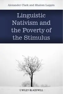Alexander Clark & Shalom Lappin, "Linguistic Nativism and the Poverty of the Stimulus"