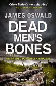 Dead Men's Bones: Inspector McLean 4 by Oswald, James