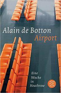 Botton, Alain de - Airport - Eine Woche in Heathrow
