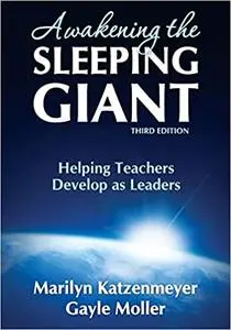 Awakening the Sleeping Giant: Helping Teachers Develop as Leaders, 3rd Edition