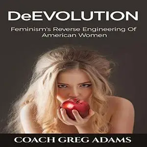 DeEvolution: Feminism's Reverse Engineering of American Women [Audiobook]