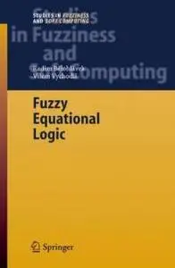 Fuzzy Equational Logic (Studies in Fuzziness and Soft Computing)