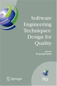 Software Engineering Techniques: Design for Quality (IFIP Advances in Information and Communication Technology)