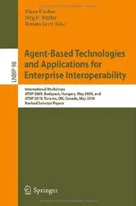 Agent-Based Technologies and Applications for Enterprise Interoperability: International Workshops ATOP 2009