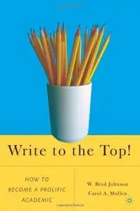 Write to the Top!: How to Become a Prolific Academic (Repost)