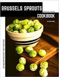 Brussels Sprouts: 20 Healthy Recipes for every day