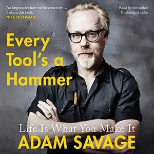 Every Tool's a Hammer: Life Is What You Make It [Audiobook] (Repost)