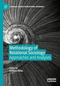 Methodology of Relational Sociology: Approaches and Analyses
