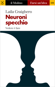 Neuroni specchio. Vedere è fare - Laila Craighero