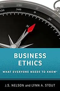Business Ethics: What Everyone Needs to Know (What Everyone Needs To KnowRG)