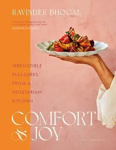 Comfort and Joy: Irresistible Pleasures from a Vegetarian Kitchen