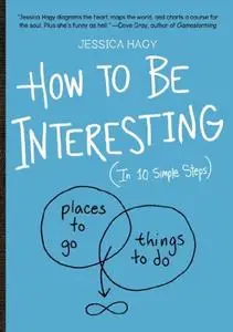 How to Be Interesting: (In 10 Simple Steps) (Repost)