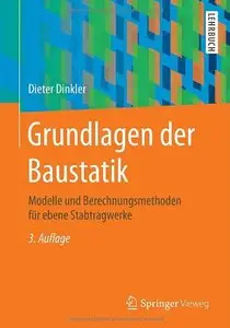 Grundlagen der Baustatik: Modelle und Berechnungsmethoden für ebene Stabtragwerke, Auflage: 3