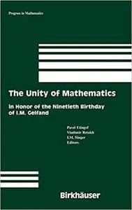The Unity of Mathematics: In Honor of the Ninetieth Birthday of I.M. Gelfand