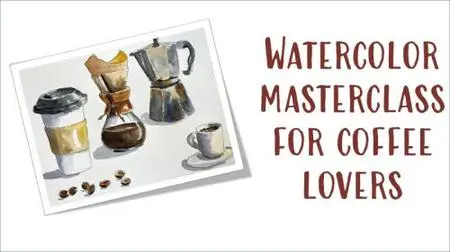 Watercolor Masterclass for Coffee Lovers: Food illustration in Ink and Wash