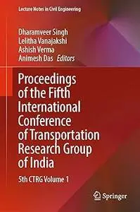 Proceedings of the Fifth International Conference of Transportation Research Group of India: 5th CTRG Volume 1