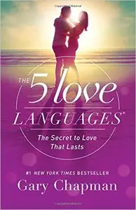 Gary D Chapman - The 5 Love Languages: The Secret to Love that Lasts [Repost]