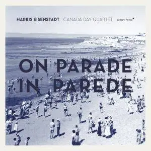 Harris Eisenstadt Canada Day Quartet ‎- On Parade In Parede (2017)