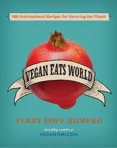 Vegan Eats World: 300 International Recipes for Savoring the Planet (repost)