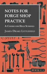 Notes for Forge Shop Practice - A Course for High Schools