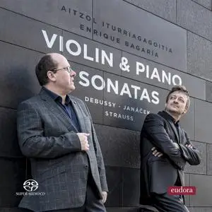 Aitzol Iturriagagoitia & Enrique Bagaría - Debussy, Janacek, Strauss: Violin & Piano Sonatas (2019)