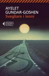 Ayelet Gundar-Goshen - Svegliare i leoni