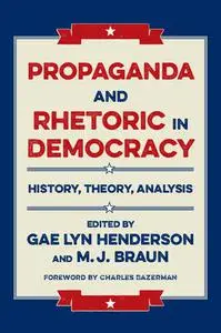 Propaganda and Rhetoric in Democracy: History, Theory, Analysis