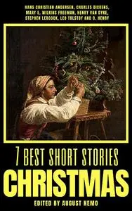 «7 best short stories – Christmas» by August Nemo, Charles Dickens, Hans Christian Andersen, Henry Van Dyke, Leo Tolstoy