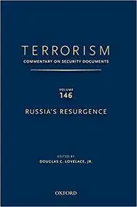 Terrorism: Commentary on Security Document, Vol. 146: Russia's Resurgence