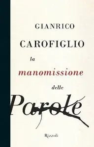 Gianrico Carofiglio - La Manomissione delle Parole