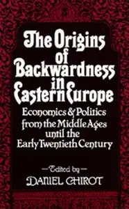 The Origins of Backwardness in Eastern Europe: Economics and Politics from the Middle Ages [Repost]