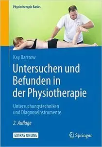 Untersuchen und Befunden in der Physiotherapie: Untersuchungstechniken und Diagnoseinstrumente, Auflage: 2 (repost)